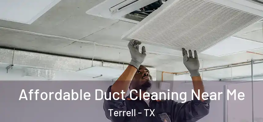  Affordable Duct Cleaning Near Me Terrell - TX