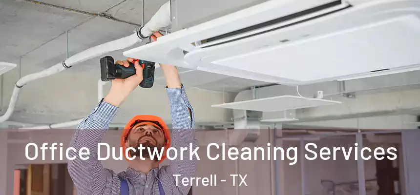  Office Ductwork Cleaning Services Terrell - TX