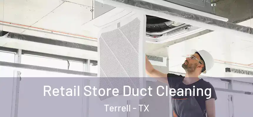 Retail Store Duct Cleaning Terrell - TX
