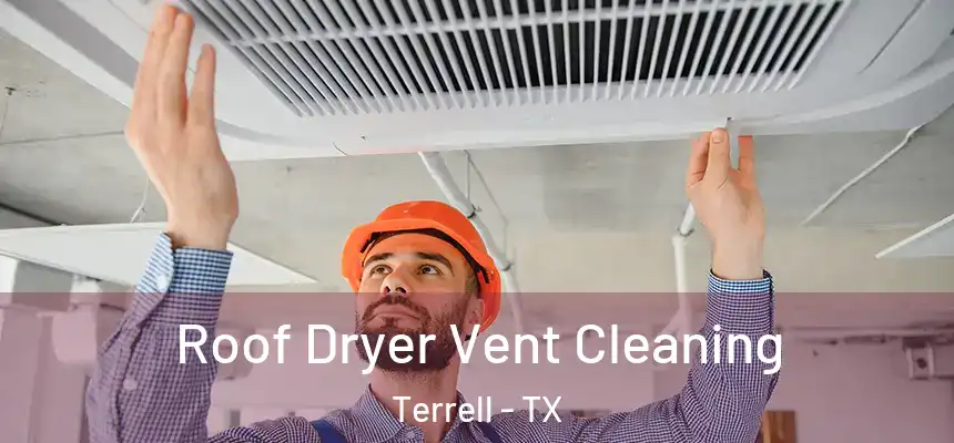  Roof Dryer Vent Cleaning Terrell - TX